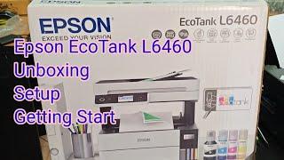 Epson EcoTank L6460 Unboxing Setup Getting Start