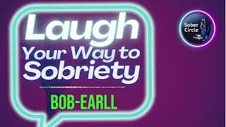 Bob-Earll - Wit and Wisdom: AA Speakers Who Bring the Funny! #recoverycomedy