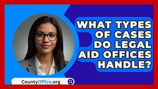 What Types Of Cases Do Legal Aid Offices Handle? - CountyOffice.org