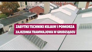 Zabytki techniki Kujaw i Pomorza. Zajezdnia tramwajowa w Grudziądzu | 18.11.2021