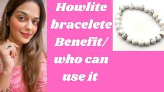 Howlite Bracelet Benefits|Howlitestone benefits in hindi|Howlite crystal benefits for Manifestation