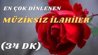 EN ÇOK DİNLENEN MÜZİKSİZ İLAHİLER-İLAHİ DİNLETİSİ-2024