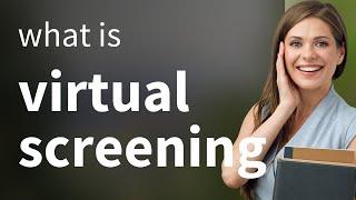 Understanding "Virtual Screening": A Key Concept in the Digital Age