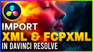 Import XML and FCPXML into Davinci Resolve