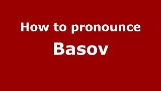 How to pronounce Basov (Russian/Russia) - PronounceNames.com