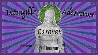 Intangible Adorations Caravan 2022