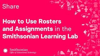 How to Use Rosters and Assignments in the Smithsonian Learning Lab