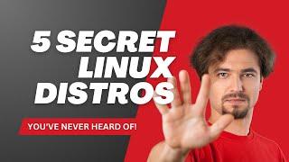 5 Secret Linux Distros You've Never Heard Of!