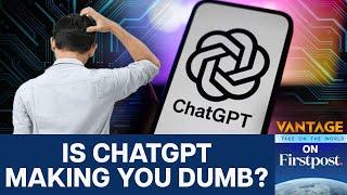 Why ChatGPT Could Be Making Your Brain Dull | Vantage on Firstpost | N18G