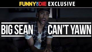 Big Sean Can't Yawn