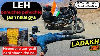 Leh pahuchte pahuchte jaan nikal gya | Ladakh on 100cc passion pro bike | Headache | Ladakh Ep.22