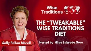 The “Tweakable” Wise Traditions Diet: Making an Ancestral Diet Work for You with Sally Fallon Morell