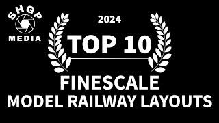 TOP 10 Finescale Model Railway Layouts 2024