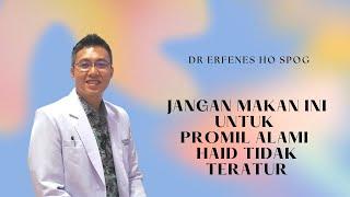 Promil | Jangan Makan Ini Untuk Haid Tidak Teratur | dr Erfenes Ho SpOG