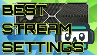 Best Settings for Streaming with NVidia GPU's! (High Quality 1080) - rtx 3080, 3090