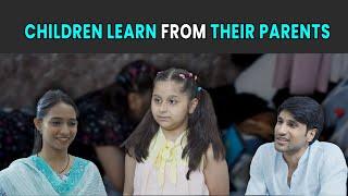 Children Learn from Their Parents | Rohit R Gaba