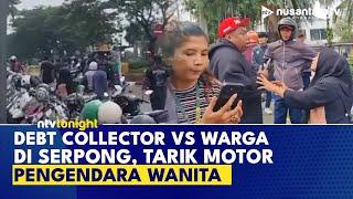 Debt Collector Ribut dengan Warga Saat Tarik Motor Pengendara Wanita di Jalan Serpong | NTV TONIGHT