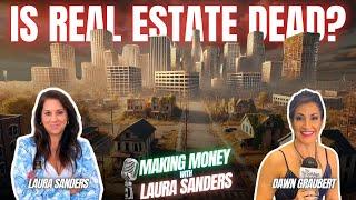 Is Real Estate Dead? | Making Money with Laura Sanders