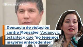 Denuncia de violación contra Monsalve: Vodanovic establece que "no tenemos mayores antecedentes"