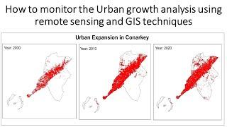 How to monitor the Urban growth analysis using remote sensing and GIS techniques