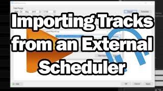 "Importing Tracks from an External Scheduler" by PlayIt Software