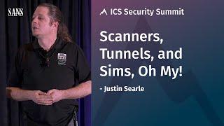 Scanners, Tunnels, and Sims, Oh My! - SANS ICS Security Summit 2019