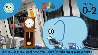 Hickory, Dickory, Dock with Yes, I Can! Animals Super Simple Songs ️ | Rhyme for Baby 0-2 