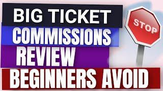 Big Ticket Commissions Review - Honest Review Beginners Beware