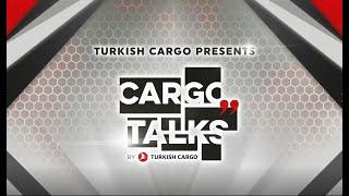 Cargo Talks by Turkish Cargo - Full Webinar | 10.02.2021