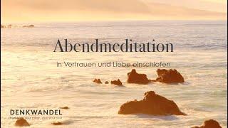 Abendmeditation: In Vertrauen und Liebe einschlafen.