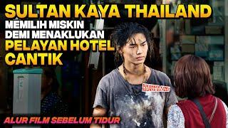 SULTAN KAYA RAYA THAILAND HIDUP JADI GELANDANGAN DEMI MENAKLUKAN HATI PELAYAN HOTEL CANTIK Alur Film