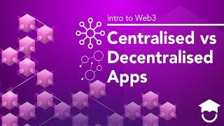 Centralised vs Decentralised Apps | Intro to Web3