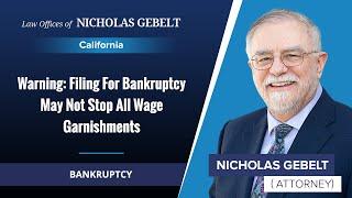 Warning: Filing For Bankruptcy May Not Stop All Wage Garnishments | Nicholas Gebelt -Bankruptcy