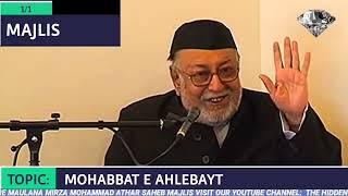 MAULANA MIRZA MOHAMMED ATHAR SAHAB MAJLIS TOPIC: MOHABBAT E AHLEBAYT