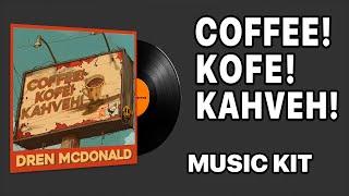 Dren McDonald - Coffee! Kofe! Kahveh! | Music Kit