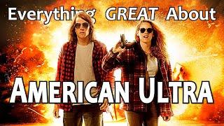 Everything GREAT About American Ultra!