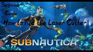 How to find the Laser Cutter in Subnautica! | Subnautica Beginners Guide