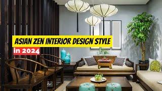 Asian Zen Interior Design ideas in 2024 that Explore Trending Interior Styles