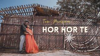 HOR HOR TE - OFFICIAL MUSIC VIDEO [ TOM MURMU ] 2021