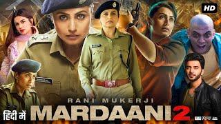 Mardaani 2 Full Movie HD | Rani Mukerji | Vishal Jethwa | Avneet Kaur | Review & Intresting Facts