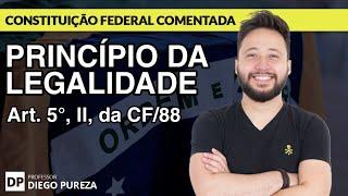 Princípio da Legalidade - Art. 5º, inciso II, da CF/88