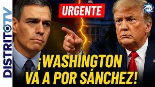 ÚLTIMA HORA EEUU SÁNCHEZ FRACASA EN SU INTENTO DE CALMAR A TRUMP: ¡Washington VA A POR ÉL!