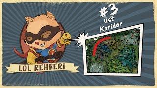 LoL Rehberi #3 - Üst Koridor