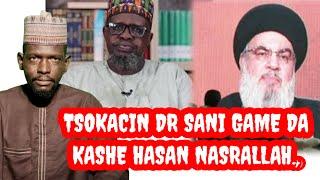 Tsokacin Dr sani game da kashe jagoran Hizbullah hasan Nasrallah.