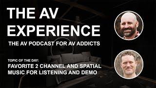 The AV Experience - Favorite Spatial Audio and Favorite Two Channel (S03E05)