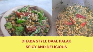 Delicious and Easy Dhaba Style Daal Palak - Make this recipe for a tasty and filling meal