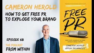 68. Cameron Herold - How to Get Free PR to Explode Your Brand