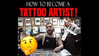 HOW TO BECOME A TATTOO ARTIST!