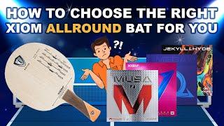 How to Choose Your Xiom Allround Custom Table Tennis Bat