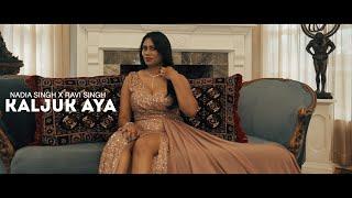 NADIA SINGH X RAVI SINGH | KALJUK AYA PROD BY SUNNY-R)
